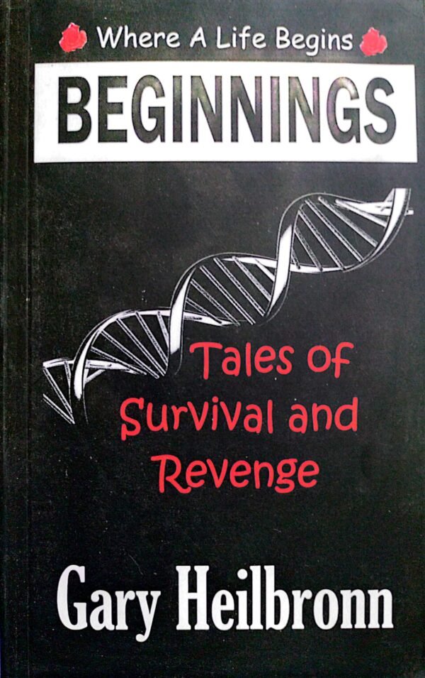 Beginnings: Where A Life Begins
By Gary Heilbronn