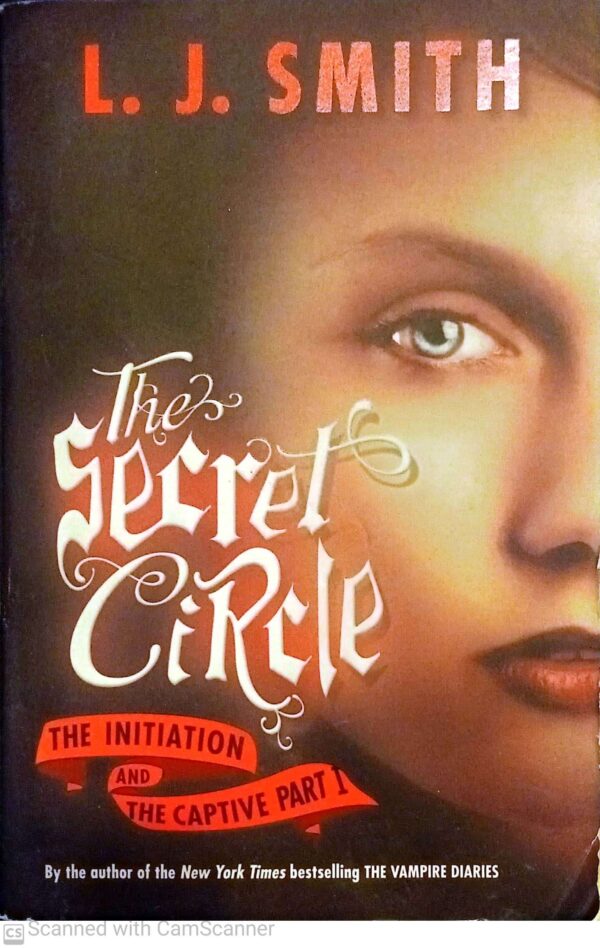 The Secret Circle: The Initiation and The Captive Part I
By L.J. Smith