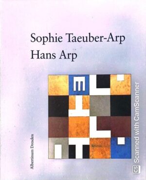 Sophie Taeuber-Arp. Hans Arp: Besonderheiten eines Zweiklangs
