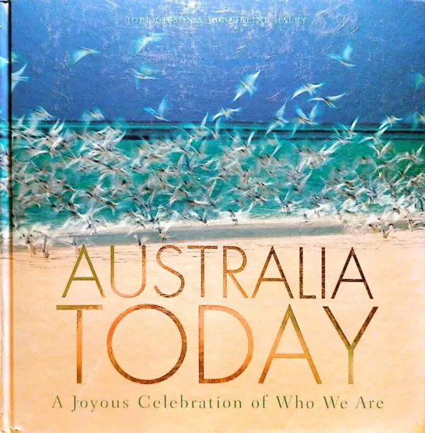 Australia Today: A Joyous Celebration of Who We Are by Joel Gibson, Jacqueline Maley