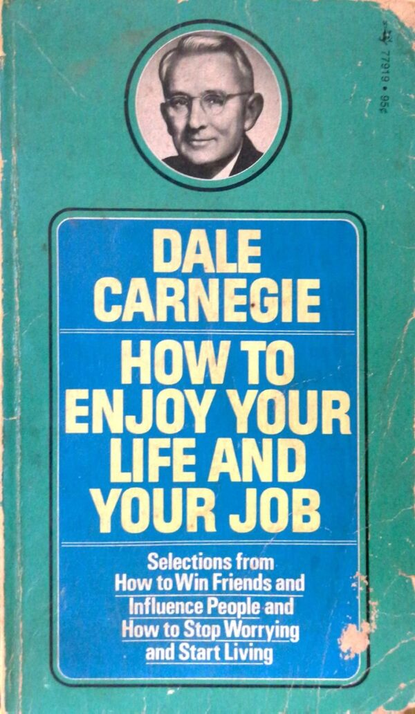 How to Enjoy Your Life and Your Job by Dale Carnegie