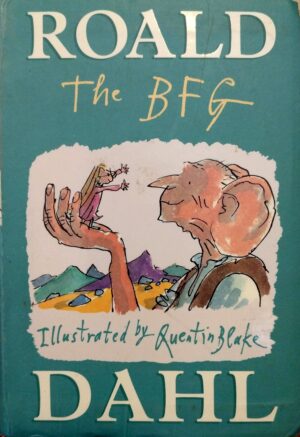 The BFG
by Roald Dahl, illustrated by Quentin Blake
