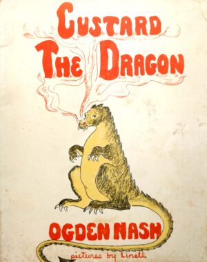 Custard the Dragon
By Ogden Nash, illustrated by Linell Nash Smith (1959 edition)