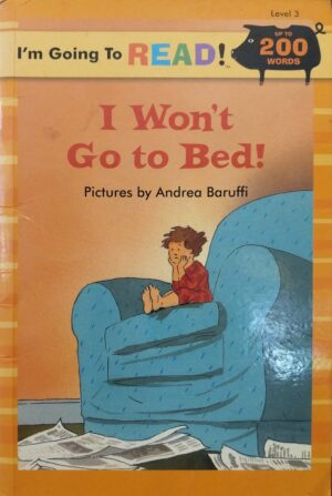 I Won't Go to Bed!
Illustrated by Andrea Baruffi
(I'm Going to Read!® – Level 3)