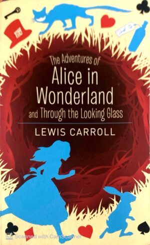 Alice in Wonderland and Through the Looking Glass / Lewis Carroll