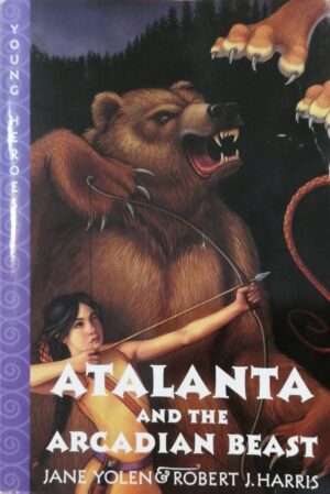 Atalanta and the Arcadian Beast by Jane Yolen and Robert J. Harris