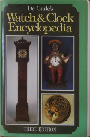De Carle’s Watch & Clock Encyclopedia (Third Edition) / Donald de Carle