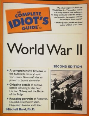 The Complete Idiot’s Guide to World War II by Mitchell Bard, Ph.D.