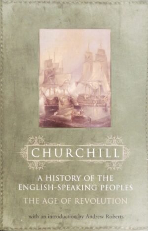 A History of the English‑Speaking Peoples, Volume 3: The Age of Revolution by Sir Winston S. Churchill