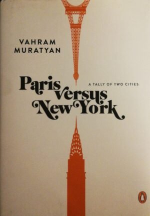 Paris versus New York: A Tally of Two Cities by Vahram Muratyan