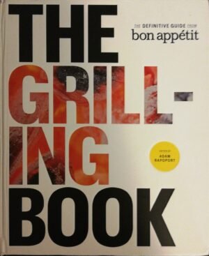 The Grilling Book – The Definitive Guide from Bon Appétit (2013)
