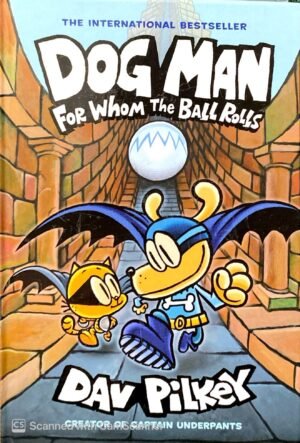 Dog Man 7: For Whom the Ball Rolls by Dav Pilkey