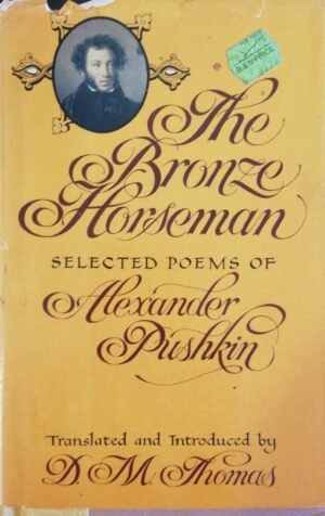 The Bronze Horseman: Selected Poems of Alexander Pushkin / translated by D. M. Thomas (Viking Press, 1982)