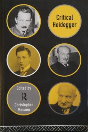 Critical Heidegger, edited by Christopher Macann