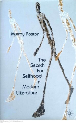 The Search for Selfhood in Modern Literature by Murray Roston