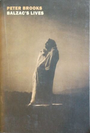 Balzac's Lives by Peter Brooks