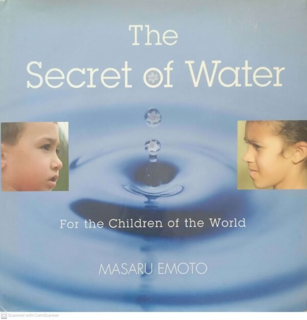 The Secret of Water: For the Children of the World / Masaru Emoto (Atria Books, 2006)