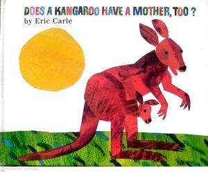 Does a Kangaroo Have a Mother, Too? / Eric Carle (HarperCollins, 2000)