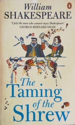 The Taming of the Shrew / William Shakespeare (Penguin Classics – Penguin Shakespeare, edited by G. R. Hibbard, 2006)