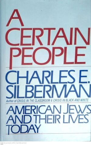 A Certain People: American Jews and Their Lives Today by Charlese E. Silberman