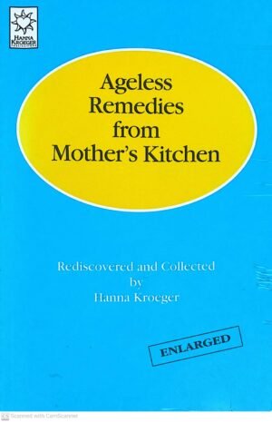 Ageless Remedies from Mother's Kitchen by Hanna Kroger