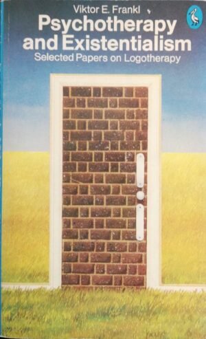 Psychotherapy and Existentialism: Selected Papers on Logotherapy by Viktor E. Frankl