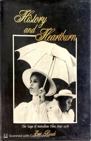 History and Heartburn: The Saga of Australian Film 1896–1978
By Eric Reade