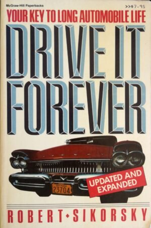 Drive It Forever: Your Key to Long Automobile Life
by Robert Sikorsky
