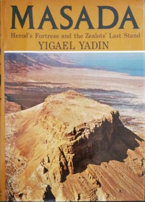 Masada: Herod’s Fortress and the Zealots’ Last Stand
By Yigael Yadin