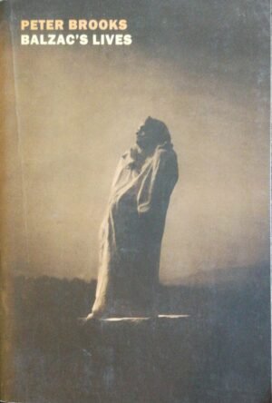 Balzac's Lives by Peter Brooks
