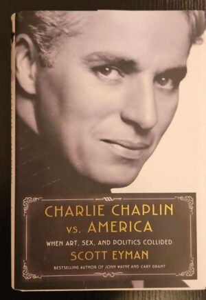 צילום של הספר Charlie Chaplin vs. America: When Art, Sex, and Politics Collided / Scott Eyman