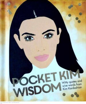 צילום של הספר Pocket Kim Wisdom: Witty Quotes and Wise Words from Kim Kardashian / Kim Kardashian