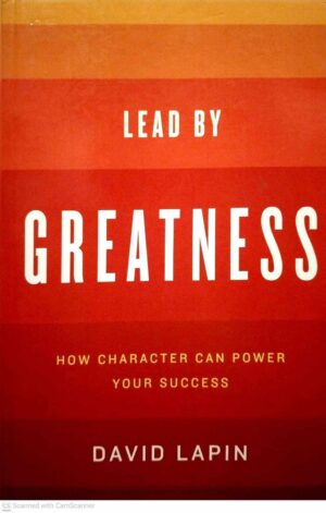 צילום של הספר Lead by Greatness: How Character Can Power Your Success / David Lapin