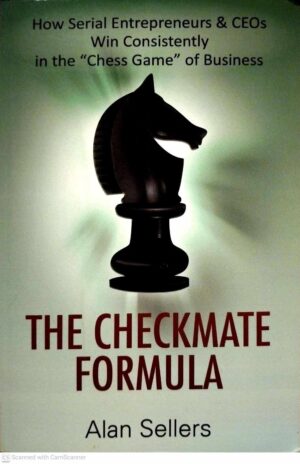 צילום של הספר The Checkmate Formula: How Serial Entrepreneurs & CEOs Win Consistently in the “Chess Game” of Business / Alan Sellers