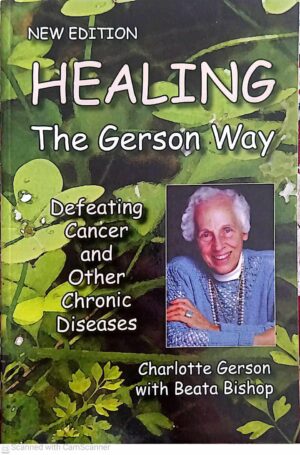 צילום של הספר Healing the Gerson Way: Defeating Cancer and Other Chronic Diseases / Charlotte Gerson, Beata Bishop