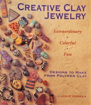 צילום של הספר Creative Clay Jewelry: Extraordinary, Colorful, Fun Designs To Make From Polymer Clay / Leslie Dierks