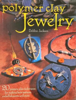 צילום של הספר Polymer Clay Jewelry: 20 Projects Plus Techniques for Making Faux Textures, Embellishments and More / Debbie Jackson