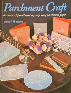 צילום של הספר Parchment Craft: Recreate a Fifteenth-Century Craft Using Parchment Paper / Janet Wilson