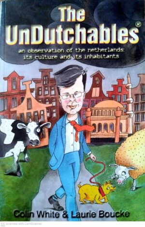 צילום של הספר The Undutchables: An Observation of the Netherlands, Its Culture and Its Inhabitants / Colin White, Laurie Boucke