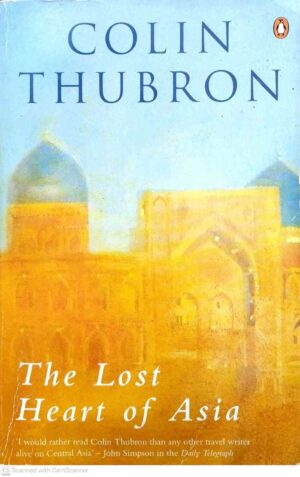 צילום של הספר The Lost Heart of Asia / Colin Thubron