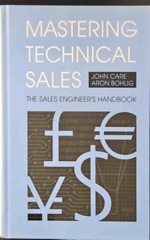 צילום של הספר Mastering Technical Sales: The Sales Engineer’s Handbook / John Care, Aron Bohlig (2002 edition)