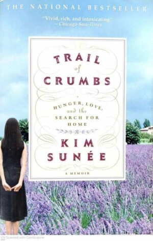 צילום של הספר Trail of Crumbs - Hunger, Love, and the Search for Home / Kim Sunée