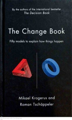 צילום של הספר The Change Book: Fifty Models to Explain How Things Happen / Mikael Krogerus and Roman Tschäppeler