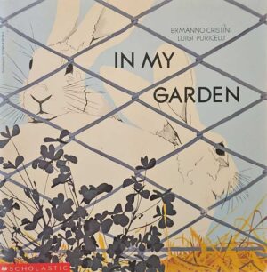 צילום של הספר In My Garden / Ermanno Cristini and Luigi Puricelli  (Wordless Picture Book, Scholastic Inc., 1981)