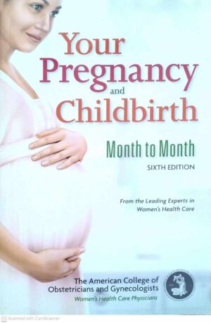 צילום של הספר Your Pregnancy and Childbirth: Month to Month / American College of Obstetricians and Gynecologists
