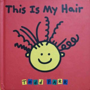 צילום של הספר This Is My Hair / Todd Parr (Megan Tingley Books / Little, Brown and Company, 1999)