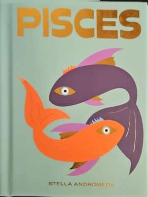 צילום של הספר Pisces: Harness the Power of the Zodiac / Stella Andromeda