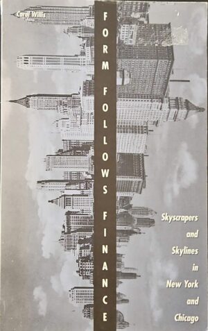 צילום של הספר Form Follows Finance: Skyscrapers and Skylines in New York and Chicago / Carol Willis
