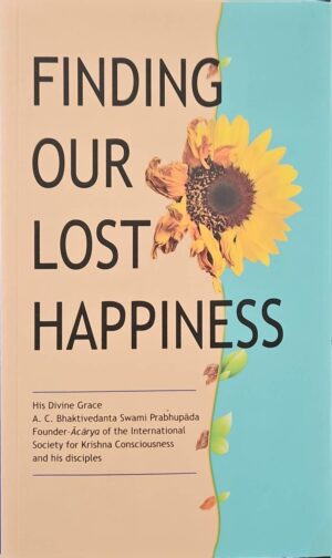 צילום של הספר Finding Our Lost Happiness / A. C. Bhaktivedanta Swami Prabhupada and His Disciples